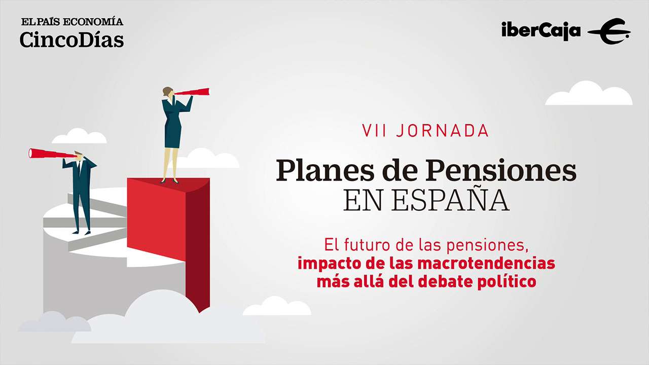 VII Jornada de Planes de Pensiones en España. Futuro de las pensiones e impacto de macrotendencias