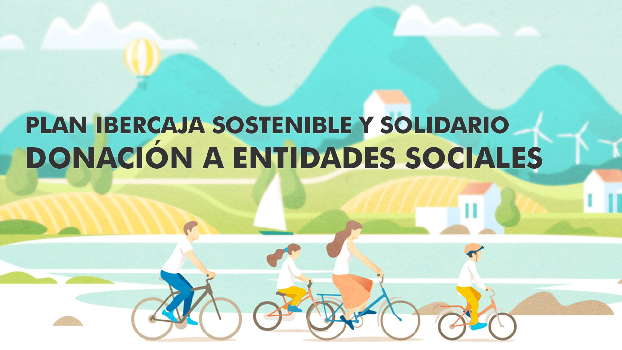 Plan Ibercaja Sostenible y Solidario. Donación a entidades sociales.